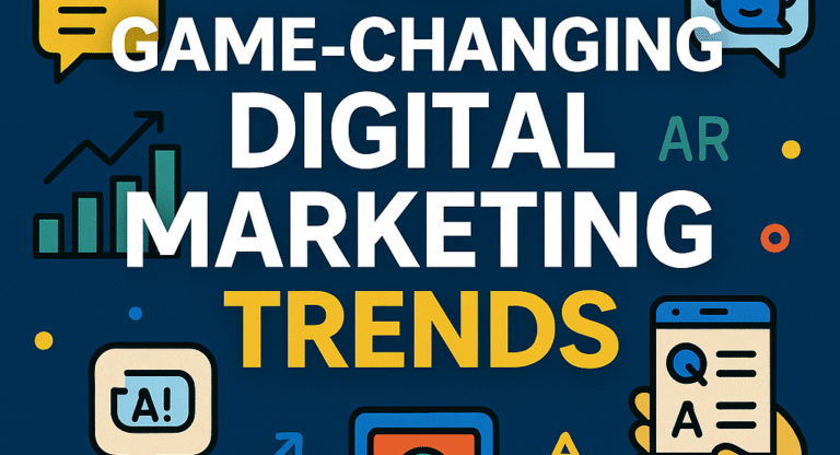 digital marketing, digital marketing trends 2025, Top 10 Best Game-Changing Digital Marketing Trends You Can’t Ignore in 2025